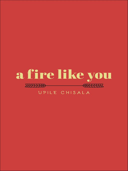 Title details for a fire like you by Upile Chisala - Available